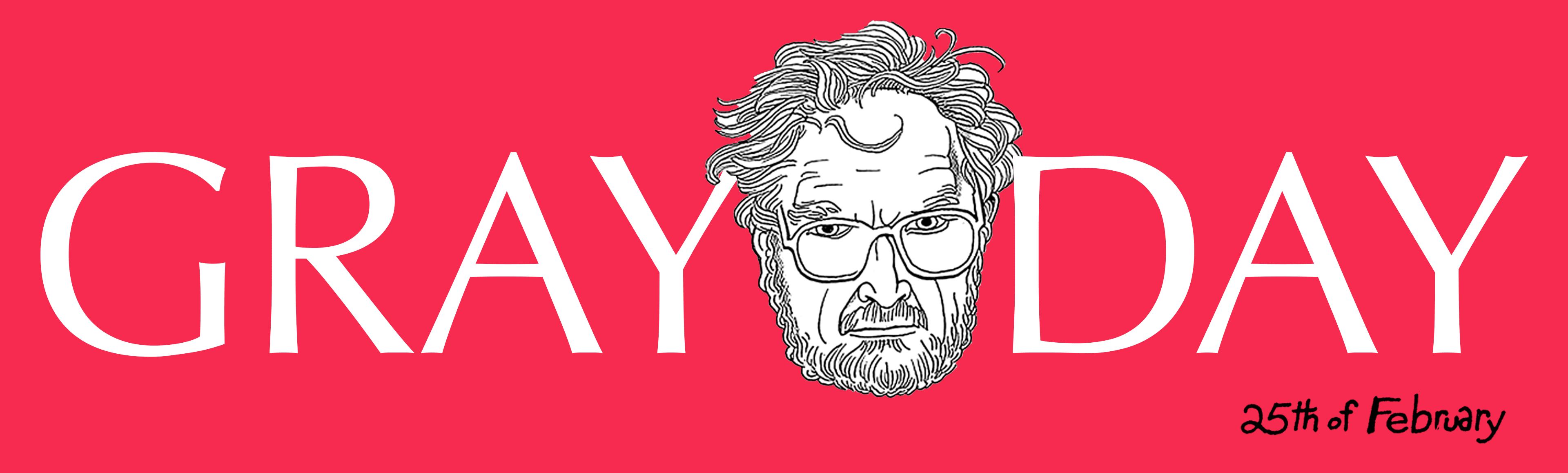 Gray Day. 25th of February. A header image with that as text and a self-portrait of Alasdair Gray.